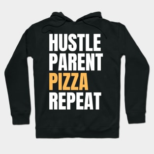 Hustle Parent Pizza Repeat Hoodie